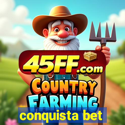 conquista bet
